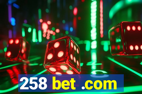 258 bet .com